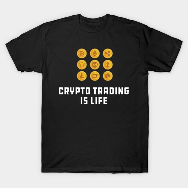 Crypto Trading is life T-Shirt by KC Happy Shop